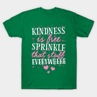 Kindness Is Free Sprinkle That Stuff Everywhere T-Shirt